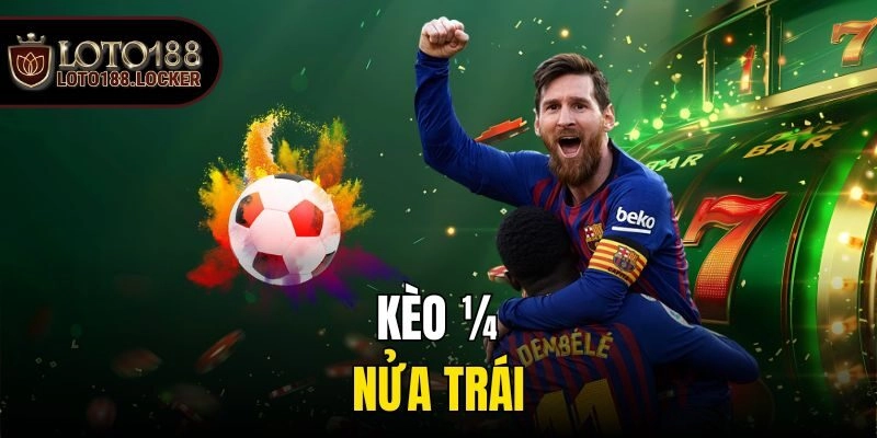 Kèo ¼ - nửa trái