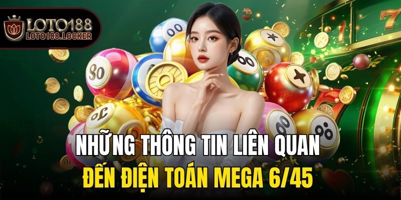 Những thông tin liên quan đến điện toán Mega 6/45