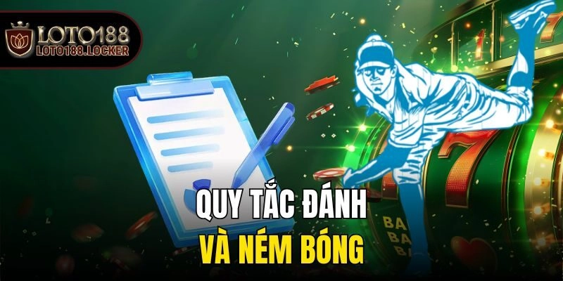 Quy tắc đánh và ném bóng