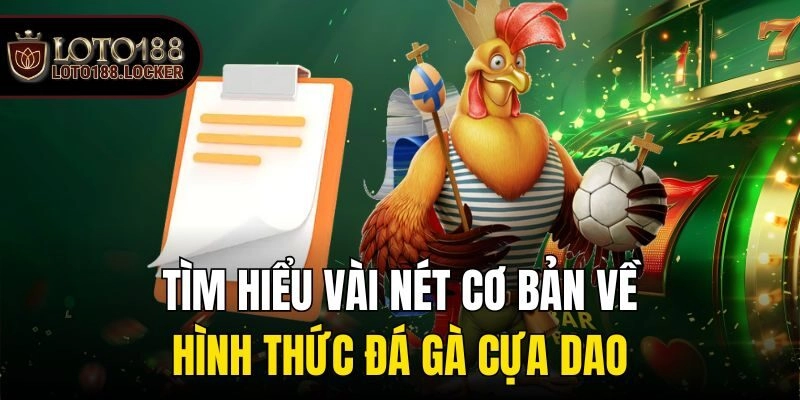 Tìm hiểu vài nét cơ bản về hình thức đá gà cựa dao