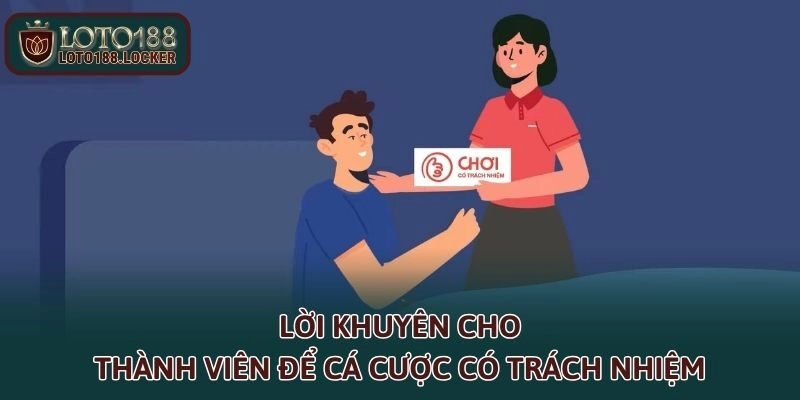 Lời khuyên cho thành viên để cá cược có trách nhiệm