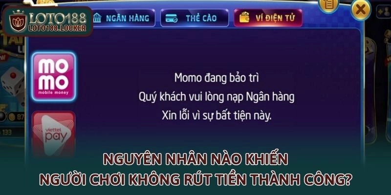 Nguyên nhân nào khiến người chơi không rút tiền thành công?