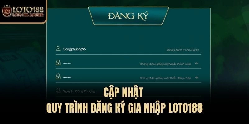Cập nhật quy trình đăng ký gia nhập Loto188