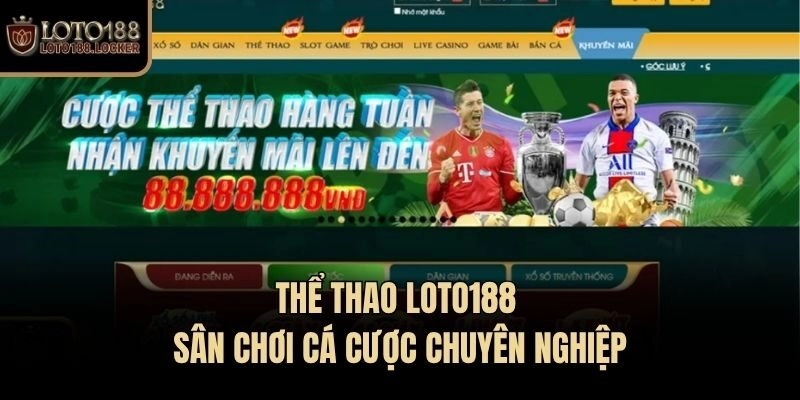 Thể thao Loto188 - Sân chơi cá cược chuyên nghiệp
